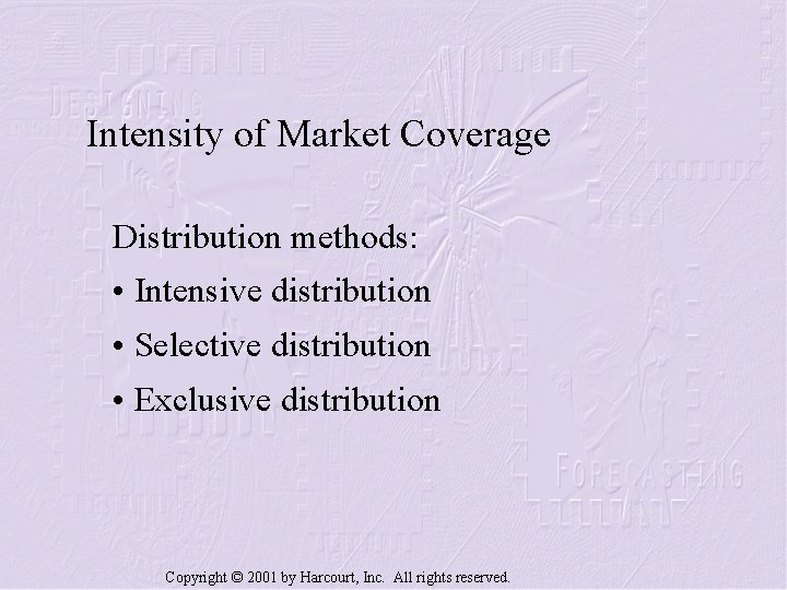 Intensity of Market Coverage Distribution methods: • Intensive distribution • Selective distribution • Exclusive