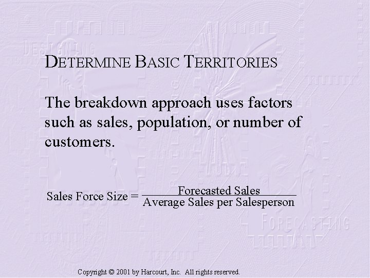 DETERMINE BASIC TERRITORIES The breakdown approach uses factors such as sales, population, or number