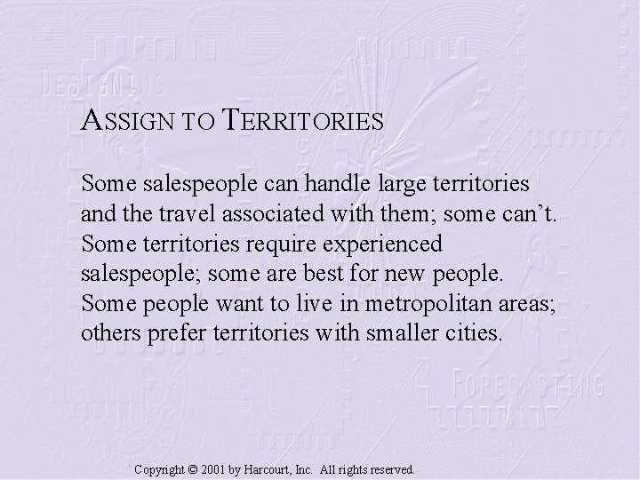ASSIGN TO TERRITORIES Some salespeople can handle large territories and the travel associated with