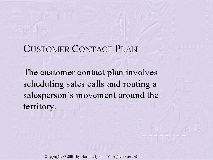 CUSTOMER CONTACT PLAN The customer contact plan involves scheduling sales calls and routing a