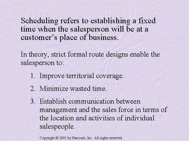 Scheduling refers to establishing a fixed time when the salesperson will be at a