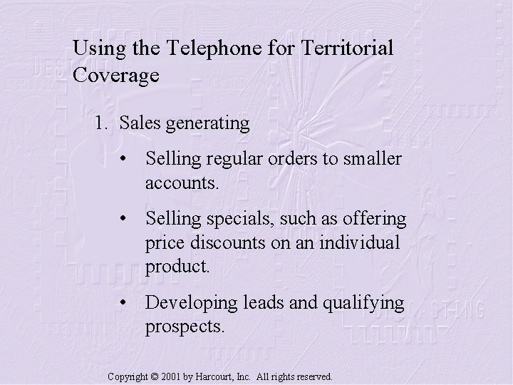 Using the Telephone for Territorial Coverage 1. Sales generating • Selling regular orders to