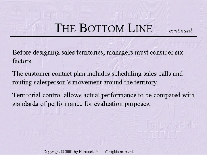 THE BOTTOM LINE continued Before designing sales territories, managers must consider six factors. The