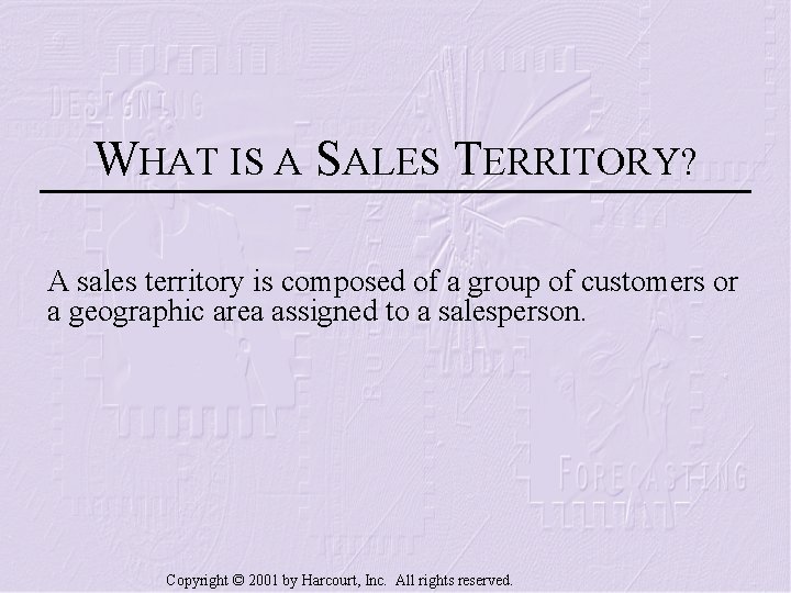 WHAT IS A SALES TERRITORY? A sales territory is composed of a group of