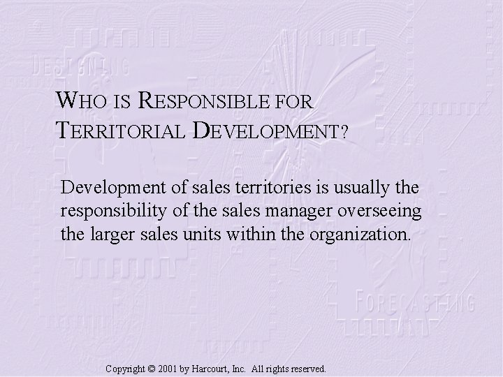 WHO IS RESPONSIBLE FOR TERRITORIAL DEVELOPMENT? Development of sales territories is usually the responsibility