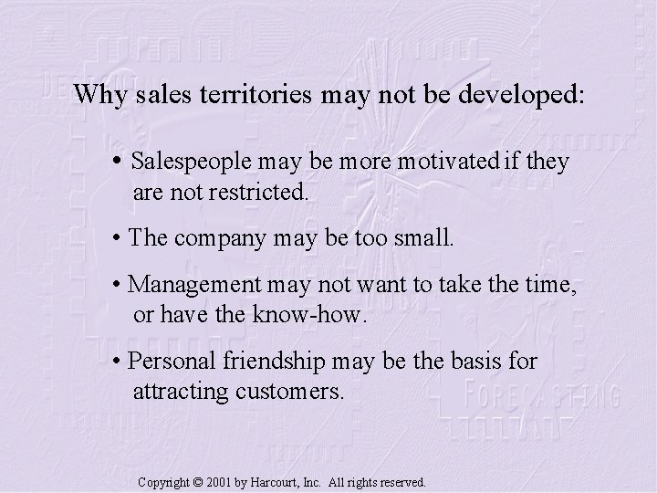 Why sales territories may not be developed: • Salespeople may be more motivated if