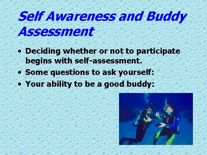 Self Awareness and Buddy Assessment • Deciding whether or not to participate begins with