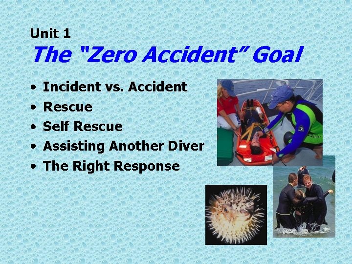 Unit 1 The “Zero Accident” Goal • • • Incident vs. Accident Rescue Self