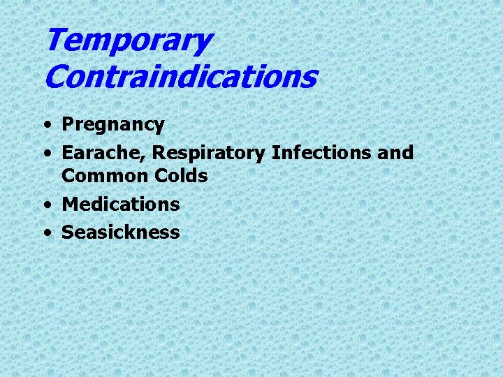 Temporary Contraindications • Pregnancy • Earache, Respiratory Infections and Common Colds • Medications •