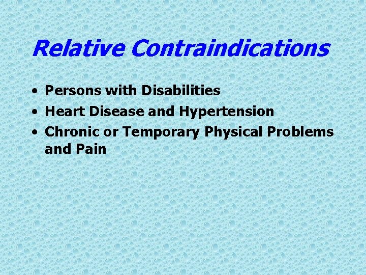 Relative Contraindications • Persons with Disabilities • Heart Disease and Hypertension • Chronic or