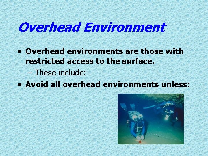 Overhead Environment • Overhead environments are those with restricted access to the surface. –