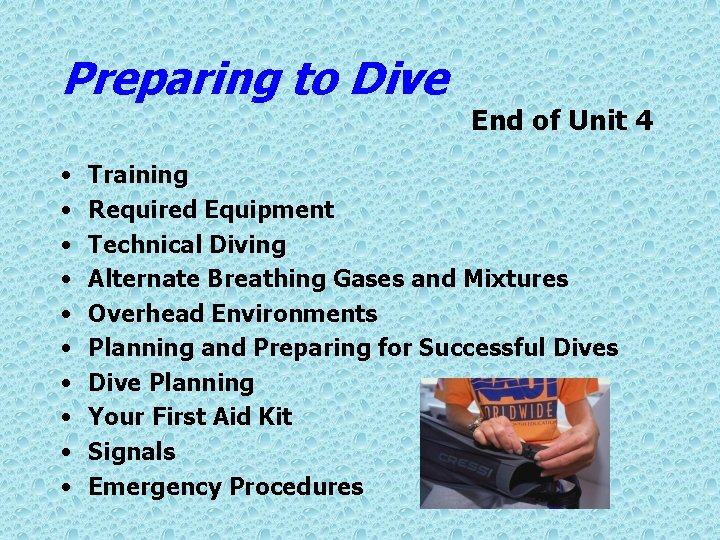 Preparing to Dive • • • End of Unit 4 Training Required Equipment Technical