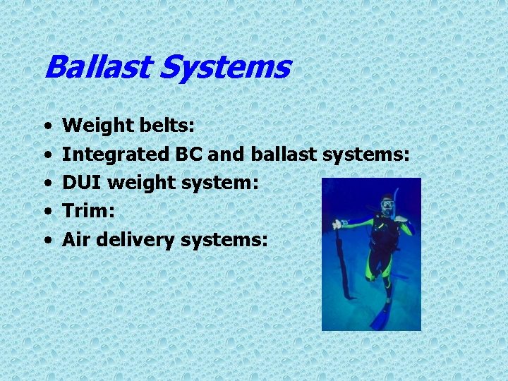 Ballast Systems • • • Weight belts: Integrated BC and ballast systems: DUI weight