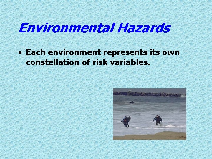 Environmental Hazards • Each environment represents its own constellation of risk variables. 