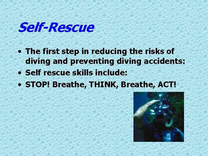 Self-Rescue • The first step in reducing the risks of diving and preventing diving