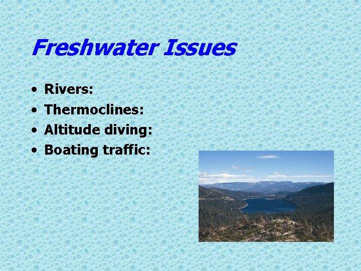 Freshwater Issues • • Rivers: Thermoclines: Altitude diving: Boating traffic: 