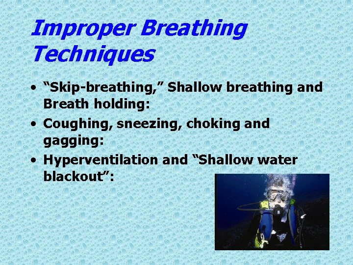 Improper Breathing Techniques • “Skip-breathing, ” Shallow breathing and Breath holding: • Coughing, sneezing,