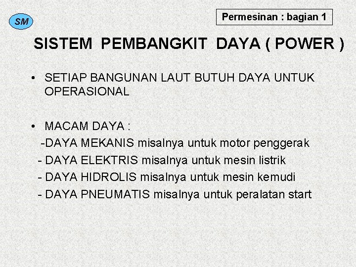 SM Permesinan : bagian 1 SISTEM PEMBANGKIT DAYA ( POWER ) • SETIAP BANGUNAN