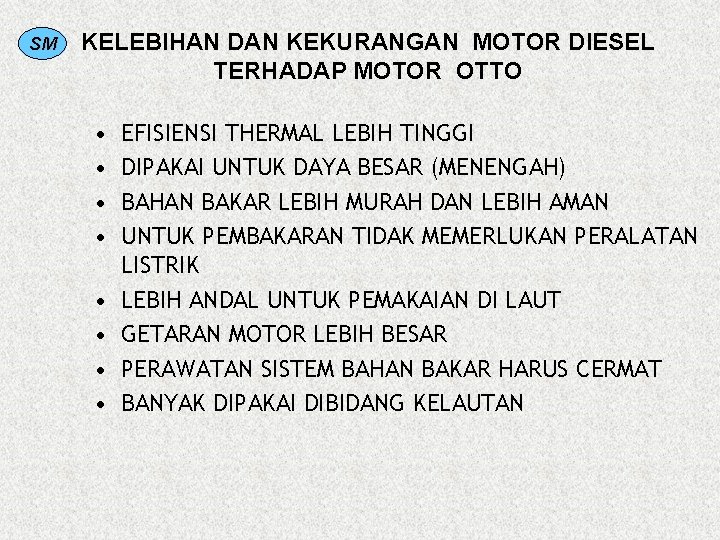 SM KELEBIHAN DAN KEKURANGAN MOTOR DIESEL TERHADAP MOTOR OTTO • • EFISIENSI THERMAL LEBIH