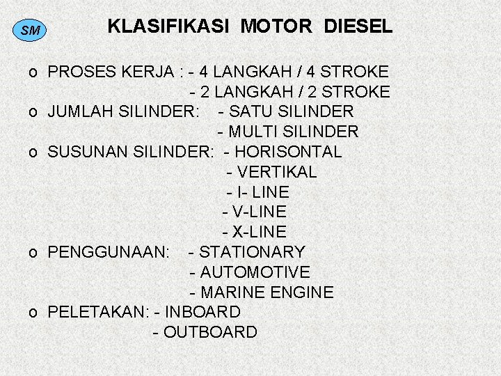 SM KLASIFIKASI MOTOR DIESEL o PROSES KERJA : - 4 LANGKAH / 4 STROKE