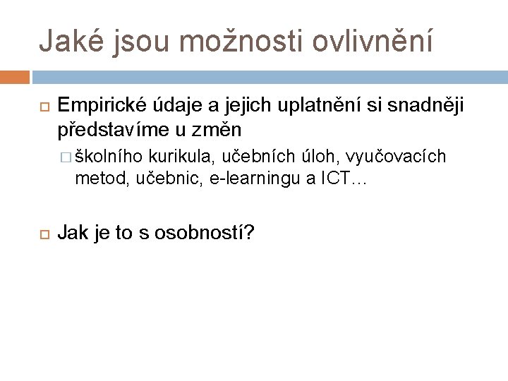 Jaké jsou možnosti ovlivnění Empirické údaje a jejich uplatnění si snadněji představíme u změn