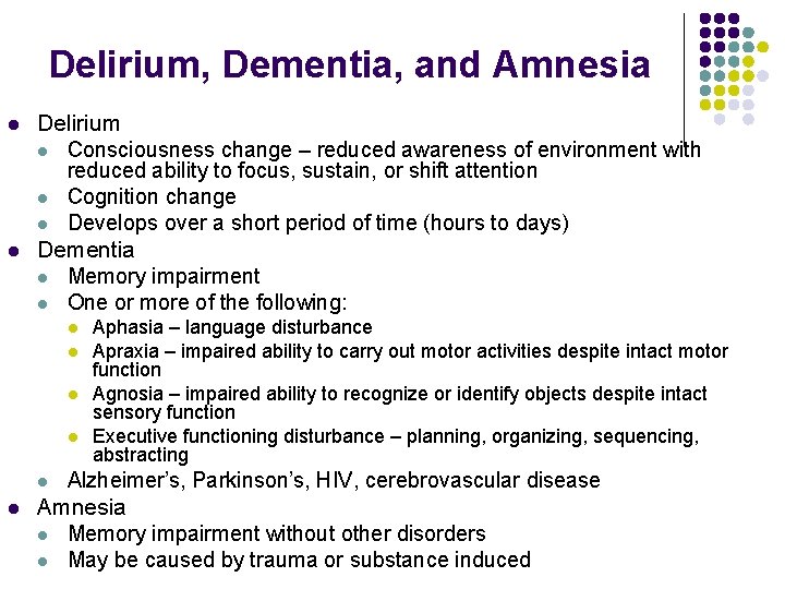 Delirium, Dementia, and Amnesia l l Delirium l Consciousness change – reduced awareness of