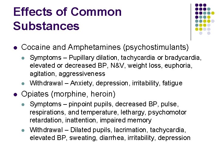 Effects of Common Substances l Cocaine and Amphetamines (psychostimulants) l l l Symptoms –