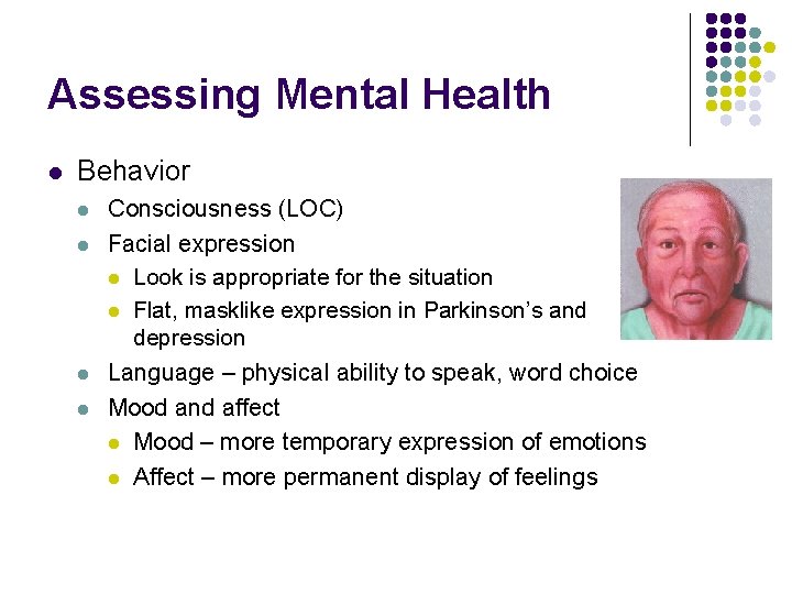 Assessing Mental Health l Behavior l l Consciousness (LOC) Facial expression l Look is