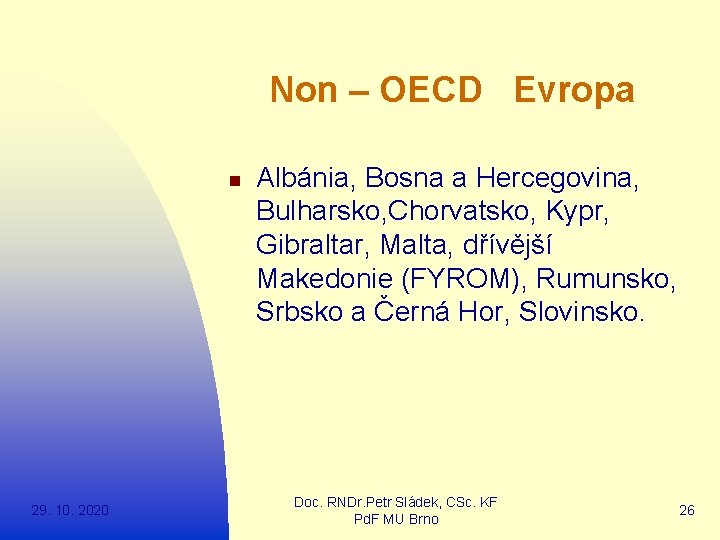  Non – OECD Evropa n 29. 10. 2020 Albánia, Bosna a Hercegovina, Bulharsko,