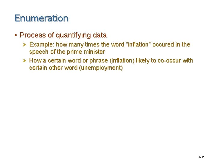 Enumeration • Process of quantifying data Ø Example: how many times the word ”inflation”
