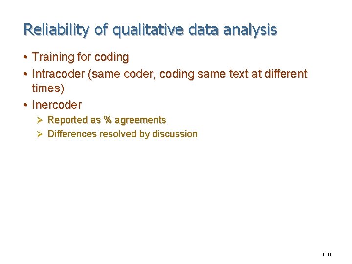 Reliability of qualitative data analysis • Training for coding • Intracoder (same coder, coding