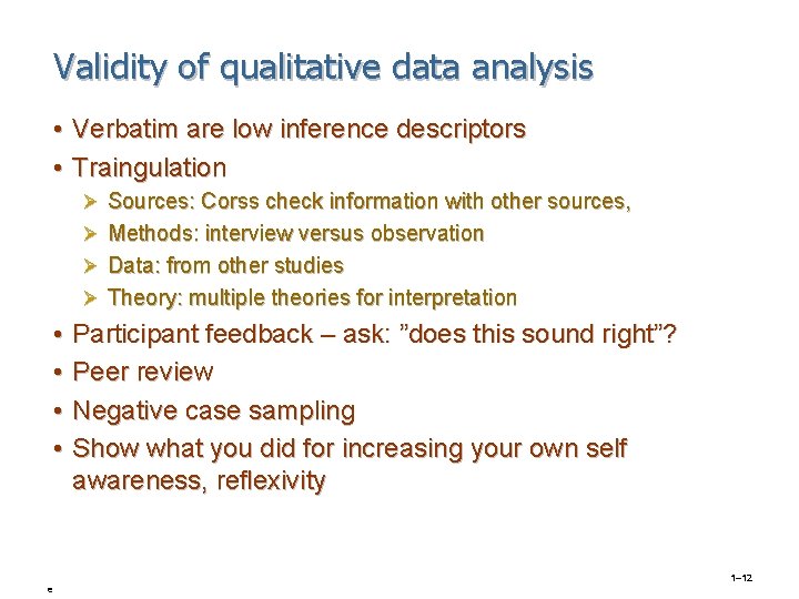 Validity of qualitative data analysis • Verbatim are low inference descriptors • Traingulation Ø