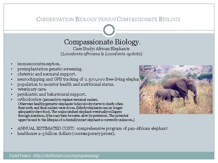 CONSERVATION BIOLOGY VERSUS COMPASSIONATE BIOLOGY Compassionate Biology. Case Study: African Elephants (Loxodonta africana &