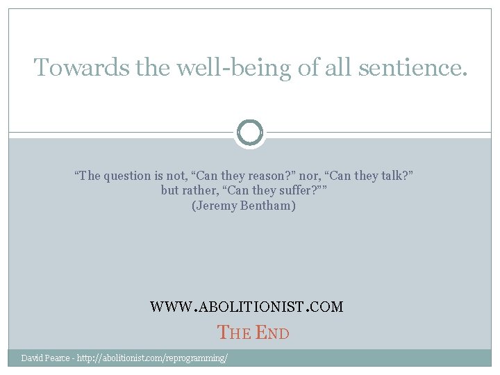 Towards the well-being of all sentience. “The question is not, “Can they reason? ”