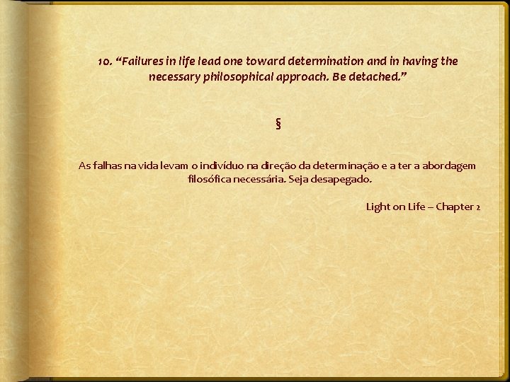 10. “Failures in life lead one toward determination and in having the necessary philosophical
