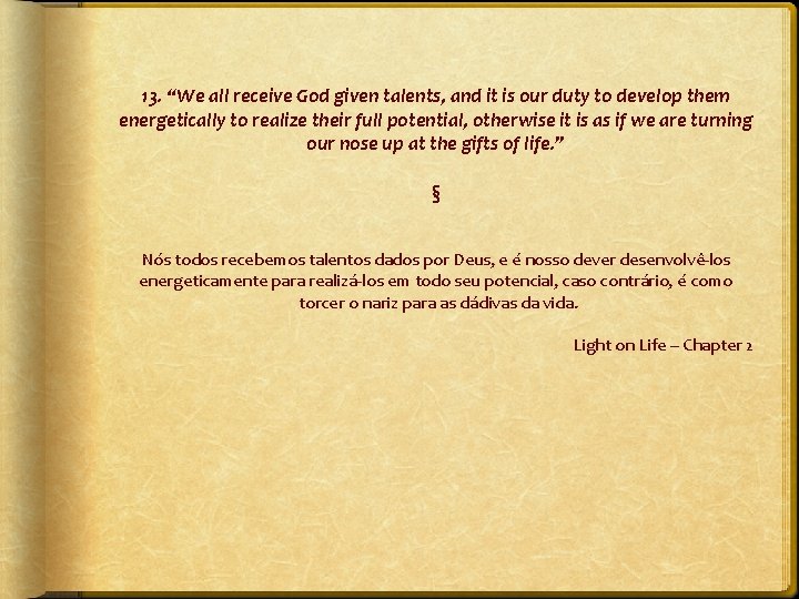 13. “We all receive God given talents, and it is our duty to develop