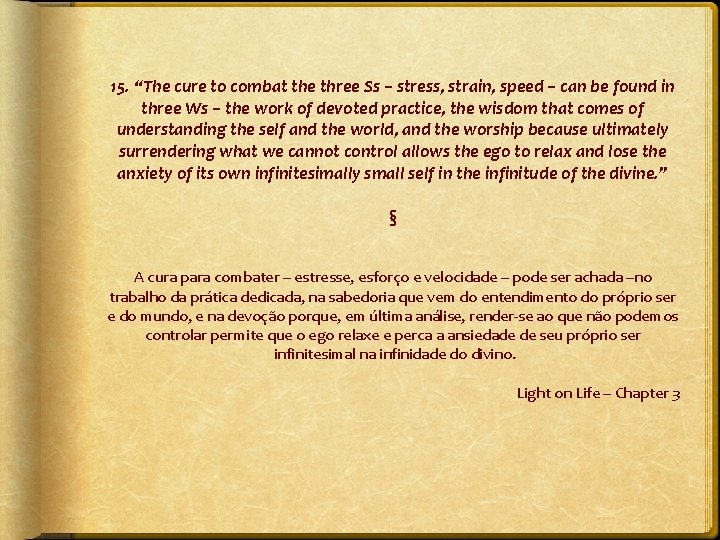 15. “The cure to combat the three Ss – stress, strain, speed – can