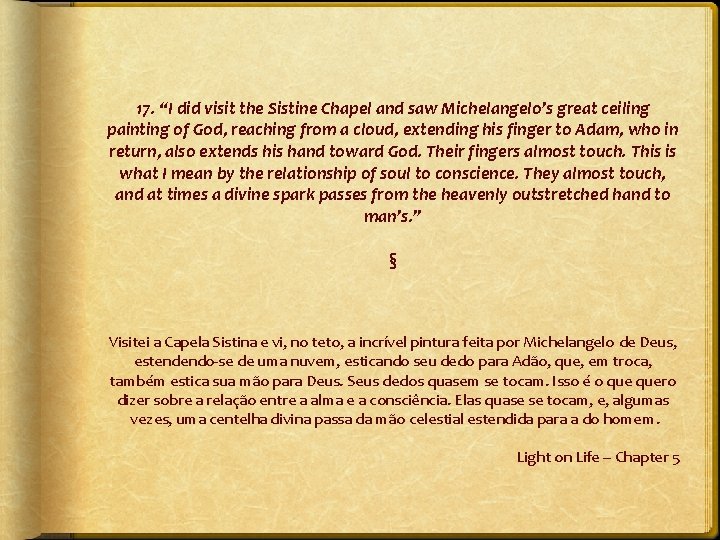 17. “I did visit the Sistine Chapel and saw Michelangelo’s great ceiling painting of