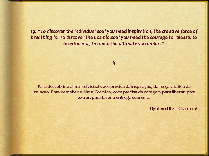 19. “To discover the individual soul you need inspiration, the creative force of breathing