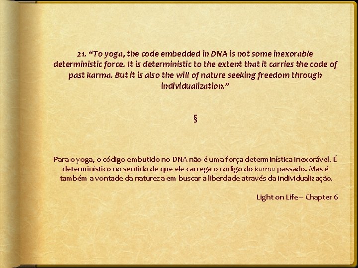 21. “To yoga, the code embedded in DNA is not some inexorable deterministic force.