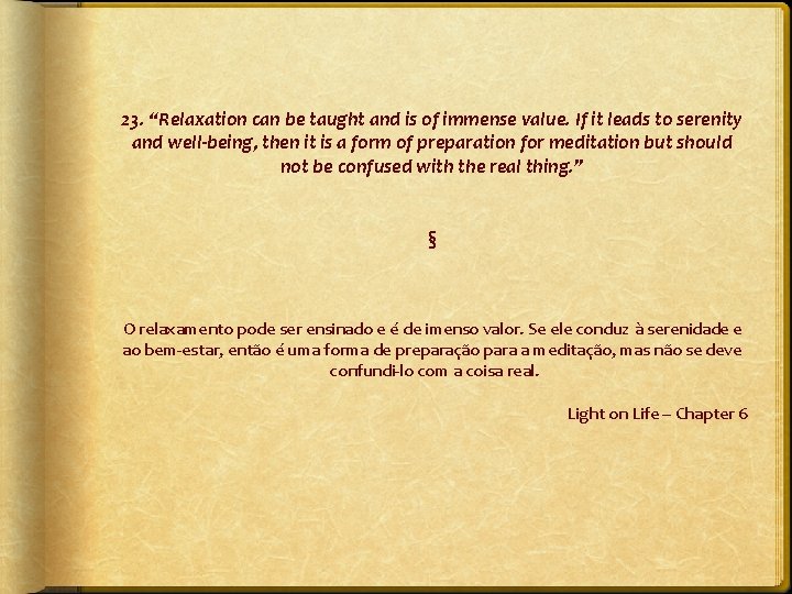 23. “Relaxation can be taught and is of immense value. If it leads to