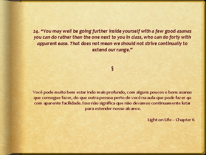 24. “You may well be going further inside yourself with a few good asanas