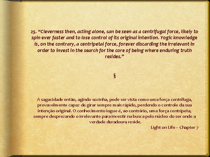 25. “Cleverness then, acting alone, can be seen as a centrifugal force, likely to