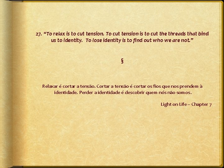 27. “To relax is to cut tension. To cut tension is to cut the