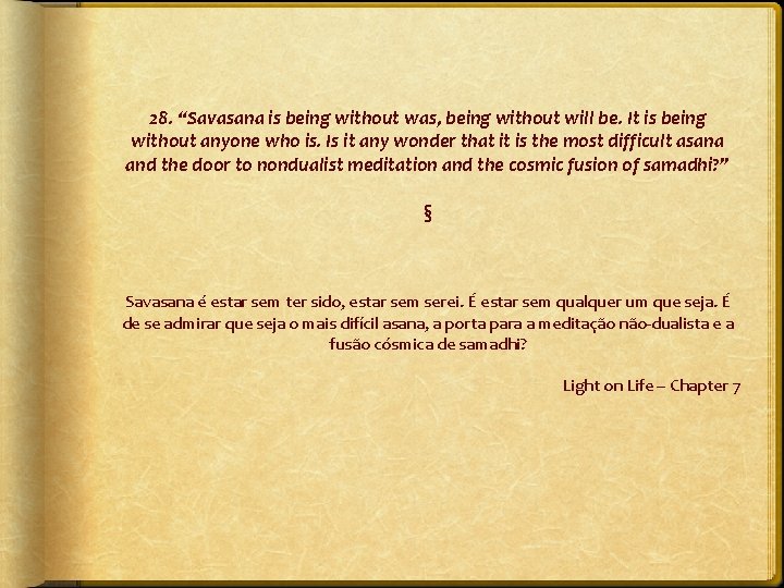 28. “Savasana is being without was, being without will be. It is being without