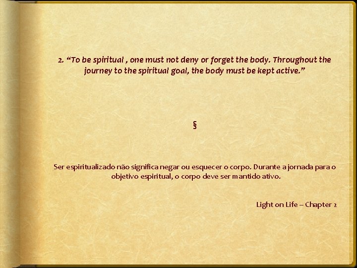 2. “To be spiritual , one must not deny or forget the body. Throughout