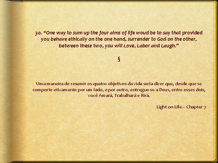 30. “One way to sum up the four aims of life woud be to