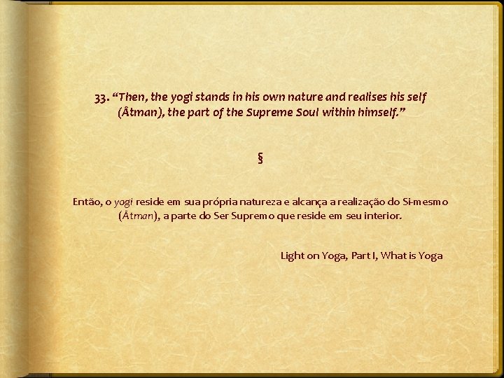 33. “Then, the yogi stands in his own nature and realises his self (