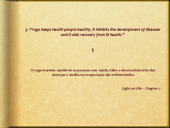 3. “Yoga keeps health people healthy, it inhibits the development of diseases and it