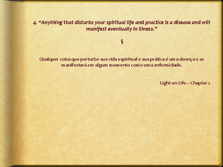 4. “Anything that disturbs your spiritual life and practice is a disease and will